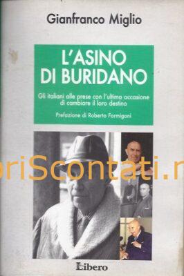 L'asino di Buridano. Gli italiani alle prese con l'ultima occasione di cambiare il loro destino - Gianfranco Miglio.