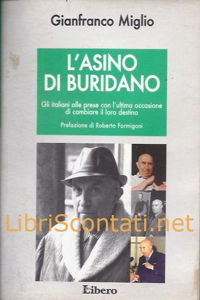 L'asino di Buridano. Gli italiani alle prese con l'ultima occasione di cambiare il loro destino - Gianfranco Miglio.