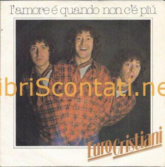 Euro Cristiani - L'amore è quando non c'è più / Angela. Italy 1979. Vinile 7" 45 Giri, CGD 10143. Italy 1979.