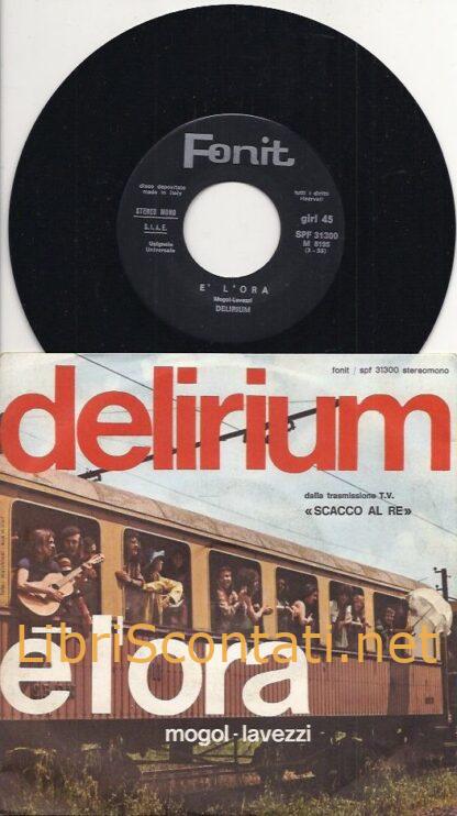 Delirium - È l'ora / Treno. Vinile 7" 45 Giri Fonit SPF31300 Italy 1972.