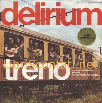 Delirium - È l'ora / Treno. Vinile 7" 45 Giri Fonit SPF31300 Italy 1972.