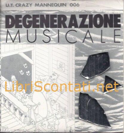 Degenerazione Musicale - Nord Sud Est Ovest. U.T. Crazy Mannequin 006. Vinile 7" E.P.