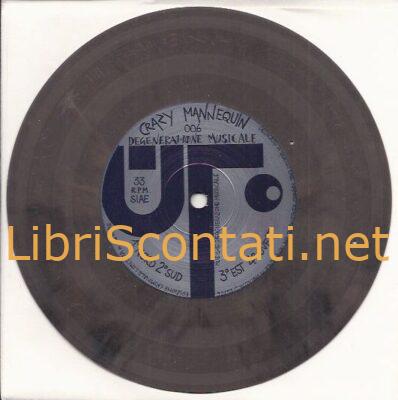 Degenerazione Musicale - Nord Sud Est Ovest. U.T. Crazy Mannequin 006. Vinile 7" E.P.