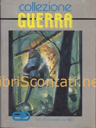 Collezione Guerra. Anno XXI N. 252. Dicembre 1990. Super Eroica Capolavori Editoriale Dardo.