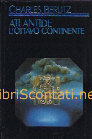 Atlantide: L'Ottavo Continente - Charles Berlitz. Libro CDE 1987.