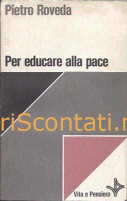 Per educare alla pace - Pietro Roveda. Libro Vita e Pensiero