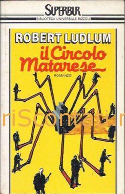 Il Circolo Matarese - Robert Ludlum. Libro Superbur. 881711314x - 9788817113144