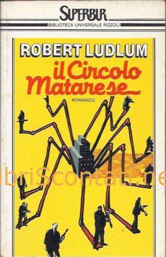 Il Circolo Matarese - Robert Ludlum. Libro Superbur. 881711314x - 9788817113144