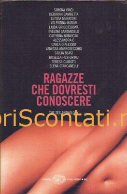 Ragazze che dovresti conoscere. The sex anthology. Libro Einaudi 8806170007 - 9788806170004