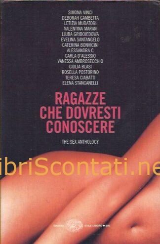 Ragazze che dovresti conoscere. The sex anthology. Libro Einaudi 8806170007 - 9788806170004