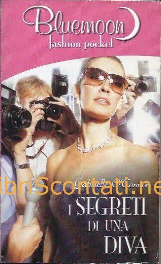 I segreti di una diva - Gabrielle O'Connor. Libro Bluemoon Fashion Pocket.