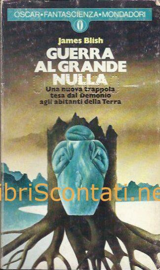 Guerra al grande nulla - James Blish. Libro Oscar Fantascienza