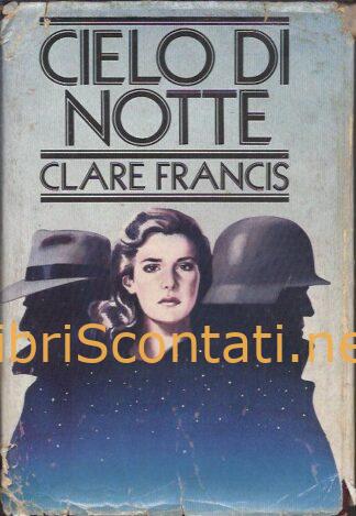 Cielo di notte - Clare Francis. Libro CDE 1983