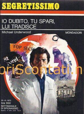 Io dubito, tu spari, lui tradisce - Michael Underwood. Libro Segretissimo N. 509. Settimanale di Spionaggio 30-8-1973, Mondadori.