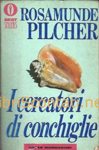 I cercatori di conchiglie - Rosamunde Pilcher. Libro Oscar Best Sellers 8804331186 - 9788804331186