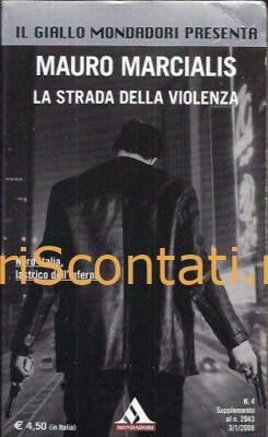 La strada della violenza - Mauro Marcialis. Libro Il Giallo Mondadori 9771120508011