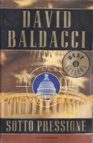 Sotto pressione - David Baldacci. Libro Bestsellers 1182