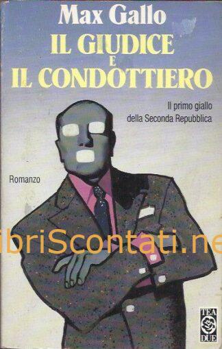 Il Giudice e il Condottiero - Max Gallo. Libro TEADUE 387. 8878199389 - 9788878199385