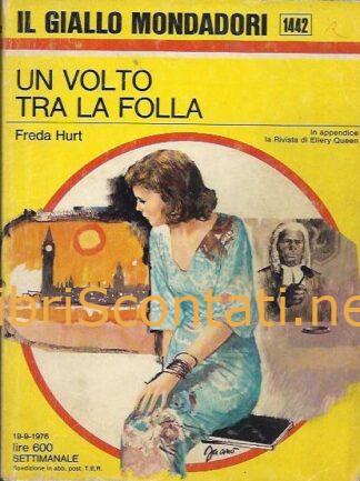 Un volto tra la folla - Freda Hurt. Libro Il Giallo Mondadori Numero 1442.