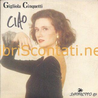 Gigliola Cinquetti - Ciao / Ciao (Vesrione Mix). Sanremo 89. Disco Vinile 7" 45 Giri Carisch STCA 15019, Italy 1989.