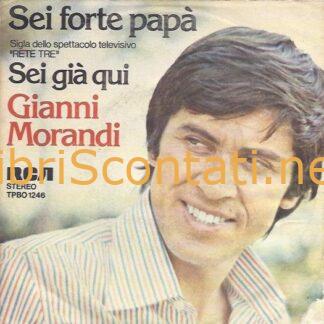 Gianni Morandi - Sei forte papà / Sei già qui. Vinile 7" 45 Giri RCA TPBO 1246 Italy, 1976.