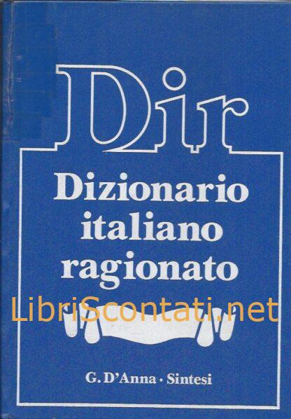 DIR: Dizionario Italiano Ragionato. G. D'Anna.