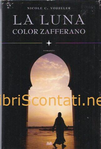 La luna color zafferano - Nicole C. Vosseler. Mondolibri 2012. 8022264817172