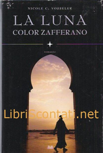 La luna color zafferano - Nicole C. Vosseler. Mondolibri 2012. 8022264817172