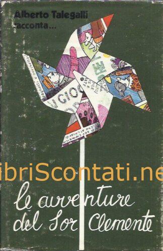Alberto Talegalli racconta... Le Avventure del Sor Clemente. Libro 1975