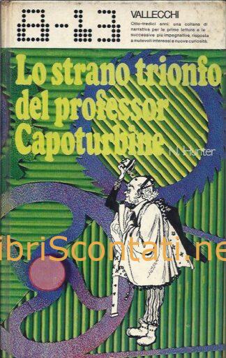 Lo strano trionfo del Professor Capoturbine - Norman Hunter. Libro Vallecchi 1973.
