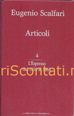 L'Espresso dal 1955 al 1968 - Eugenio Scalfari. La Biblioteca di Repubblica. Libro 9771128445905