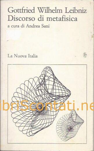 Discorso di Metafisica - Gottfried Wilhelm Leibniz. A cura di Andrea Sani. Pensatori antichi e moderni, 120. 8822110420