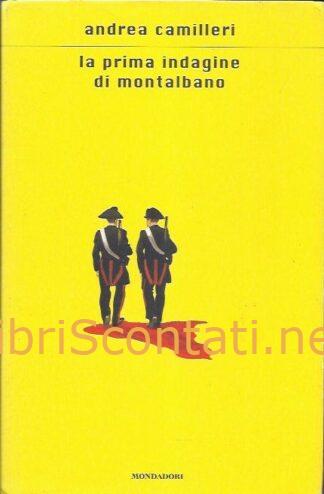 La prima indagine di Montalbano - Andrea Camilleri. Libro Mondadori 8804529830