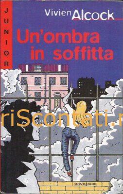 Un'ombra in soffitta - Vivien Alcock. Libro Collana Mondadori Junior +10, numero 12. 8804444886 / 9788804444886
