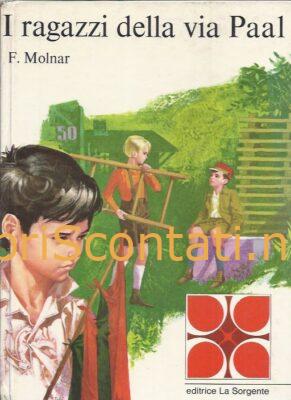 I ragazzi della Via Paal - Ferenc Molnar. Libro Editrice La Sorgente, 1968