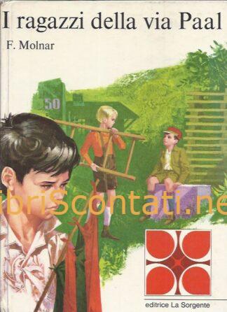 I ragazzi della Via Paal - Ferenc Molnar. Libro Editrice La Sorgente, 1968