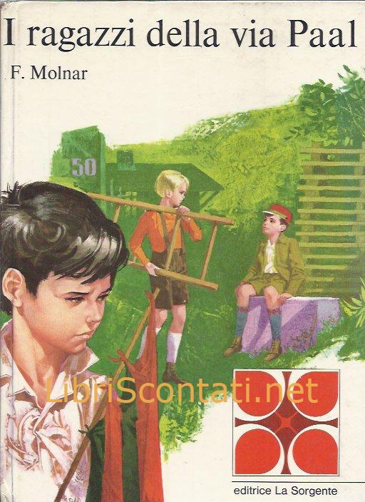 I ragazzi della Via Paal - Ferenc Molnar. Libro Editrice La Sorgente, 1968
