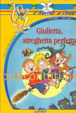 Giulietta, streghetta perfetta - Giovanna Marchegiani. Il Mulino a Vento, N. 12. 8847204909 / 9788847204904
